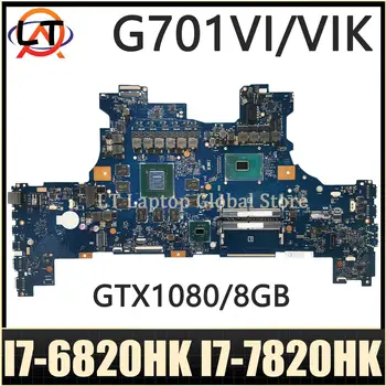 Материнская плата Ноутбука G701V Для ASUS ROG G701 G701VI G701VIK Материнская плата Ноутбука I7-6820HK I7-7820HK Процессор GTX1080/8 ГБ DDR4